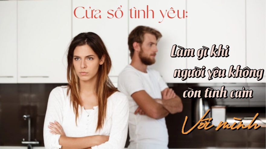 Làm gì khi người yêu không còn tình cảm với mình?